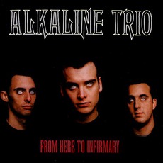 From Here To Infirmary mp3 Album by Alkaline Trio