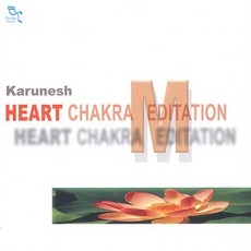 Heart Chakra Meditation mp3 Album by Karunesh
