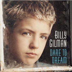 Dare To Dream mp3 Album by Billy Gilman