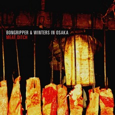 Meat Ditch mp3 Single by Bongripper & Winters In Osaka