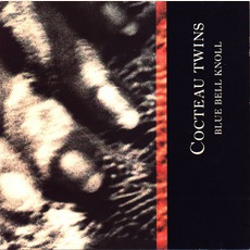 Blue Bell Knoll mp3 Album by Cocteau Twins