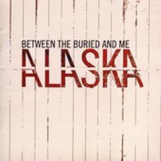 Alaska mp3 Album by Between The Buried And Me
