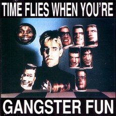 Time Flies When You'Re Gangster Fun mp3 Album by Gangster Fun