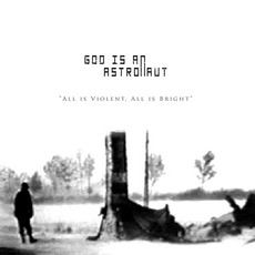 All Is VIolent, All Is Bright mp3 Album by God Is An Astronaut