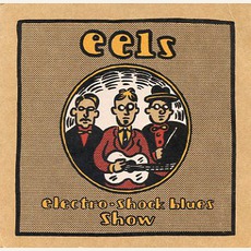 Electro-Shock Blues Show mp3 Live by EELS