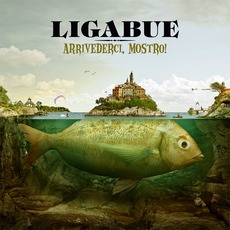 Arrivederci, Mostro! mp3 Album by Luciano Ligabue