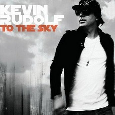 To The Sky mp3 Album by Kevin Rudolf