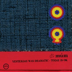 Yesterday Was Dramatic - Today Is Ok mp3 Album by múm