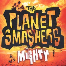 Mighty mp3 Album by The Planet Smashers
