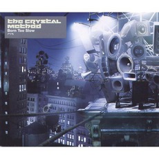 Born Too Slow mp3 Single by The Crystal Method