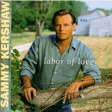 Labor Of Love mp3 Album by Sammy Kershaw