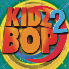 Kidz Bop 2 mp3 Album by Kidz Bop