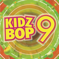 Kidz Bop 9 mp3 Album by Kidz Bop