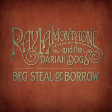 Beg Steal Or Borrow mp3 Single by Ray Lamontagne & The Pariah Dogs