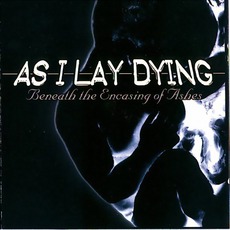 Beneath The Encasing Of Ashes mp3 Album by As I Lay Dying