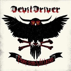 Pray For VIllains mp3 Album by DevilDriver