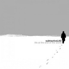 Life At The End Of The World mp3 Album by SubtractiveLAD