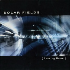 Leaving Home mp3 Album by Solar Fields