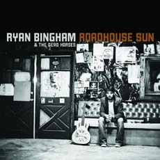 Roadhouse Sun mp3 Album by Ryan Bingham & The Dead Horses