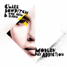Modern Day Addiction mp3 Album by Clare Bowditch And The New Slang
