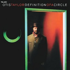 Defintion Of A Circle mp3 Album by Otis Taylor