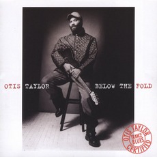Below The Fold mp3 Album by Otis Taylor