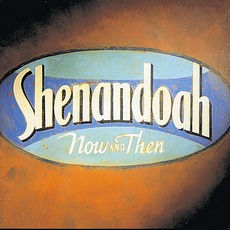 Now And Then mp3 Album by Shenandoah