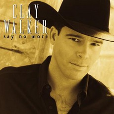 Say No More mp3 Album by Clay Walker
