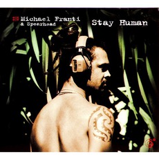 Stay Human mp3 Album by Michael Franti & Spearhead