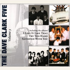 The Complete History, Volume 3: I Like It Like That/Try Too Hard/Satisfied With You mp3 Artist Compilation by The Dave Clark Five