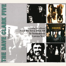 The Complete History, Volume 5: Five By Five 1964-69/If Somebody Loves You mp3 Artist Compilation by The Dave Clark Five