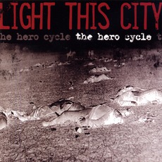 The Hero Cycle mp3 Album by Light This City