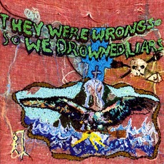 They Were Wrong, So We Drowned mp3 Album by Liars