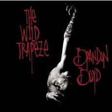 The Wild Trapeze mp3 Album by Brandon Boyd