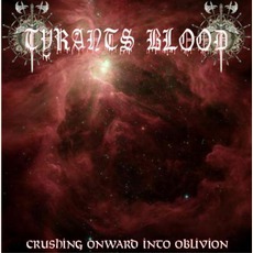 Crushing Onward Into Oblivion mp3 Album by Tyrants Blood