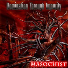 Masochist mp3 Album by Domination Through Impurity