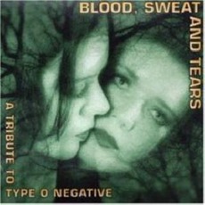 Blood, Sweat And Tears: A Tribute To Type O Negative mp3 Compilation by Various Artists