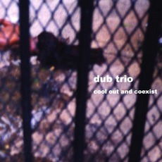 Cool Out And Coexist mp3 Live by Dub Trio