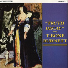 Truth Decay mp3 Album by T-Bone Burnett