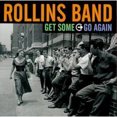 Get Some Go Again mp3 Album by Rollins Band