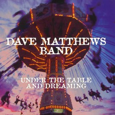 Under The Table And Dreaming mp3 Album by Dave Matthews Band