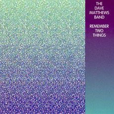 Remember Two Things mp3 Album by Dave Matthews Band