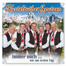 Immer Noch...Wie Am Ersten Tag mp3 Album by Kastelruther Spatzen
