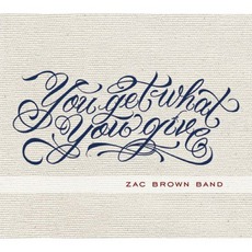 You Get What You Give mp3 Album by Zac Brown Band