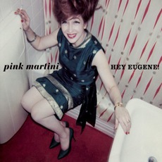 Hey Eugene! mp3 Album by Pink Martini