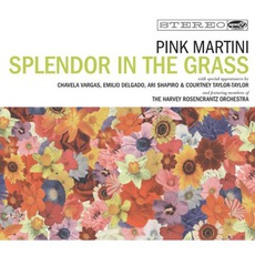 Splendor In The Grass mp3 Album by Pink Martini