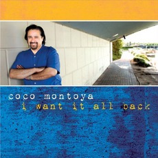 I Want It All Back mp3 Album by Coco Montoya