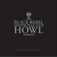 Howl Sessions mp3 Album by Black Rebel Motorcycle Club