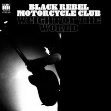 Weight Of The World mp3 Single by Black Rebel Motorcycle Club