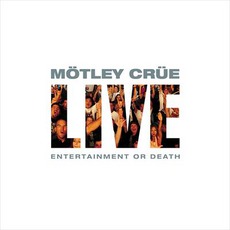 Live:Entertainment Or Death mp3 Live by Mötley Crüe